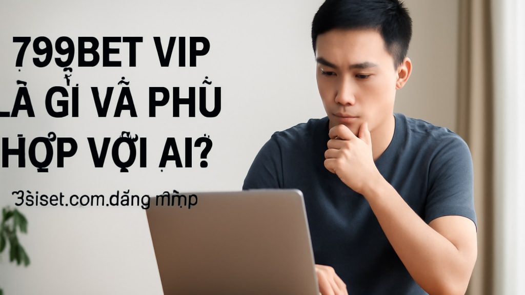 Minh họa: 789bet vip là gì và phù hợp với ai?